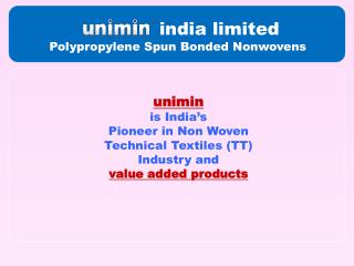 unimin is India’s Pioneer in Non Woven Technical Textiles (TT) Industry and value added products