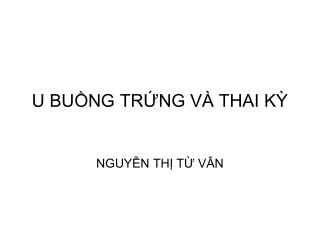 U BUỒNG TRỨNG VÀ THAI KỲ