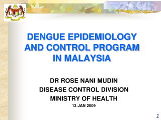 DENGUE EPIDEMIOLOGY AND CONTROL PROGRAM IN MALAYSIA