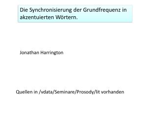 Die Synchronisierung der Grundfrequenz in akzentuierten Wörtern.