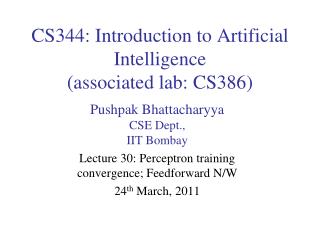 CS344: Introduction to Artificial Intelligence (associated lab: CS386)