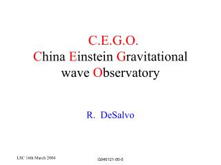 C.E.G.O. C hina E instein G ravitational wave O bservatory