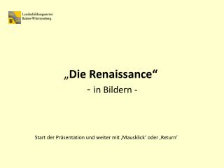 „ Die Renaissance“ - in Bildern -