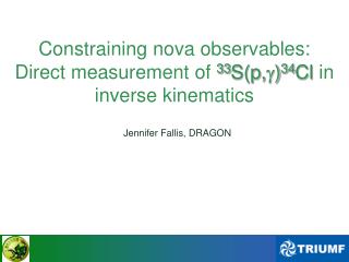 Constraining nova observables: Direct measurement of 33 S(p, ) 34 Cl in inverse kinematics