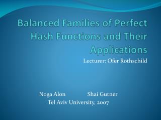 Balanced Families of Perfect Hash Functions and Their Applications