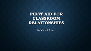 First Aid for Classroom ReLATIONSHIPS