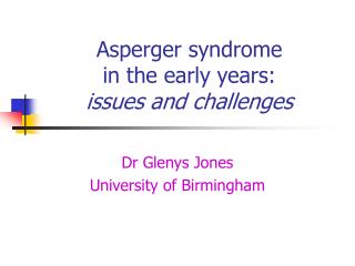 Asperger syndrome in the early years: issues and challenges