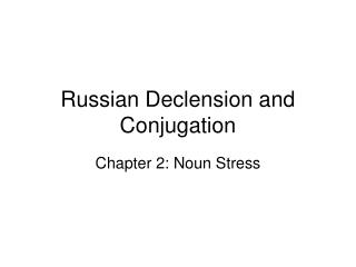 Russian Declension and Conjugation