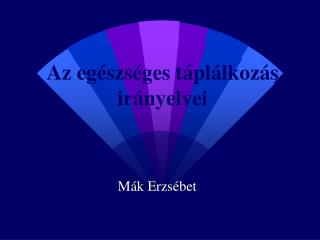 Az egészséges táplálkozás irányelvei