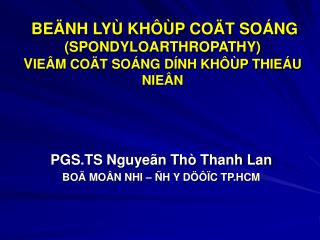 BEÄNH LYÙ KHÔÙP COÄT SOÁNG (SPONDYLOARTHROPATHY) V IEÂM COÄT SOÁNG DÍNH KHÔÙP THIEÁU NIEÂN