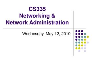 CS335 Networking &amp; Network Administration