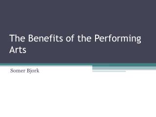 The Benefits of the Performing Arts