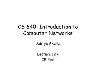 CS 640: Introduction to Computer Networks