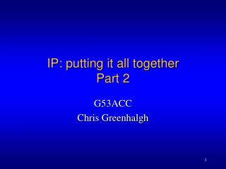 IP: putting it all together Part 2