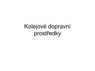 Kolejové dopravní prostředky