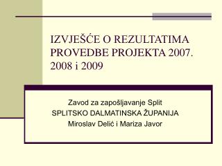 IZVJEŠĆE O REZULTATIMA PROVEDBE PROJEKTA 2007. 2008 i 2009