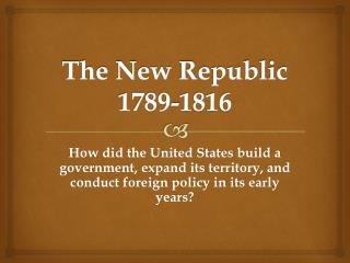 The New Republic 1789-1816