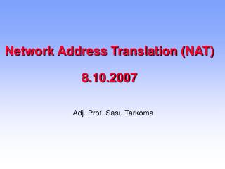 Network Address Translation (NAT) 8.10.2007