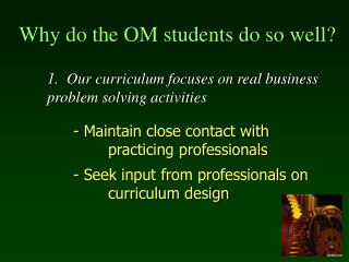 Why do the OM students do so well?