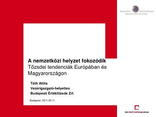 A nemzetközi helyzet fokozódik Tőzsdei tendenciák Európában és Magyarországon