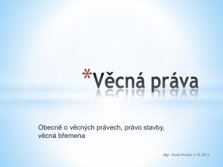 Obecně o věcných právech, právo stavby, věcná břemena