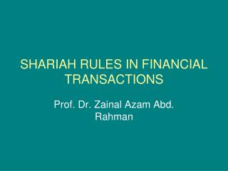 SHARIAH RULES IN FINANCIAL TRANSACTIONS