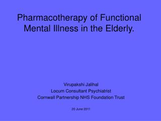 Pharmacotherapy of Functional Mental Illness in the Elderly.