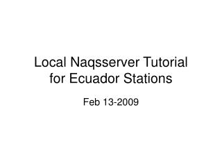 Local Naqsserver Tutorial for Ecuador Stations