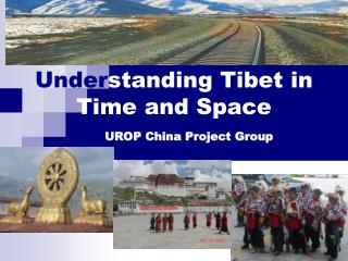 Under standing Tibet in Time and Space