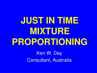 JUST IN TIME MIXTURE PROPORTIONING
