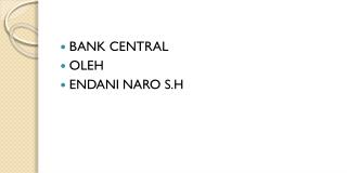 BANK CENTRAL OLEH ENDANI NARO S.H