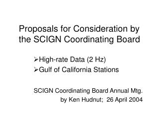 Proposals for Consideration by the SCIGN Coordinating Board