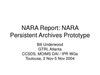 NARA Report: NARA Persistent Archives Prototype