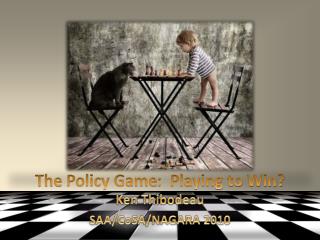 The Policy Game : Playing to Win?
