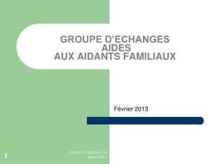 GROUPE D’ECHANGES  AIDES AUX AIDANTS FAMILIAUX