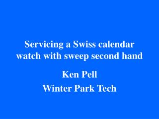 Servicing a Swiss calendar watch with sweep second hand