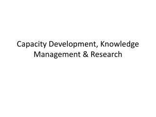 Capacity Development , Knowledge Management &amp; Research