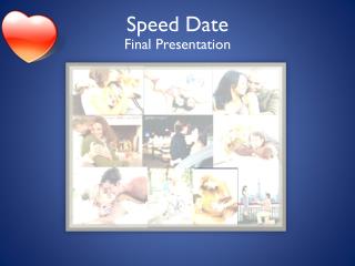 Speed Date Final Presentation