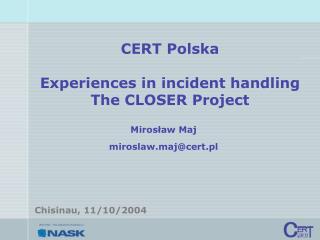 CERT Polska Experiences in incident handling The CLOSER Project