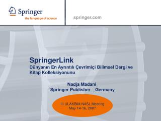 SpringerLink Dünyanın E n A yrıntılı Ç evrimiçi B ilimsel D ergi ve K itap K olleksiyonunu