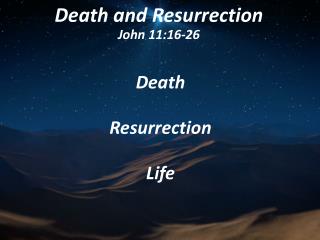 Death and Resurrection John 11:16-26