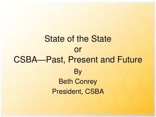 State of the State or CSBA—Past, Present and Future