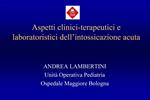 Aspetti clinici-terapeutici e laboratoristici dell intossicazione acuta