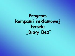 Program kampanii reklamowej hotelu „Biały Bez”