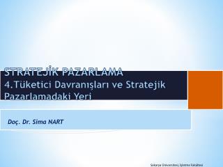 STRATEJİK PAZARLAMA 4 .Tüketici Davranışları ve Stratejik Pazarlamadaki Yeri