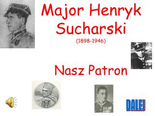 Major Henryk Sucharski (1898-1946) Nasz Patron