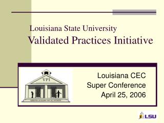 Louisiana State University Validated Practices Initiative