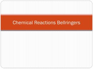 Chemical Reactions Bellringers