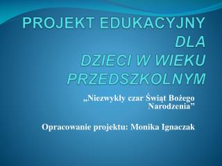 PROJEKT EDUKACYJNY DLA DZIECI W WIEKU PRZEDSZKOLNYM