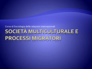 Società multiculturale e processi migratori